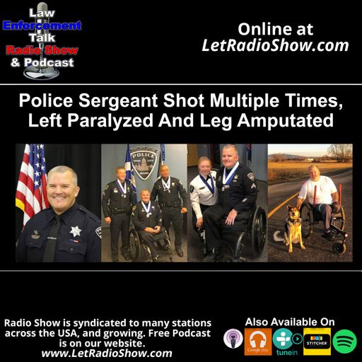 Police Sergeant Shot Multiple Times, Left Paralyzed And Leg Amputated.