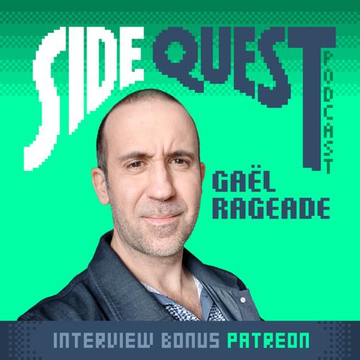 (Bonus Patreon) Le Side Quest podcast Ep.4 : Une luxuriante vulnérabilité - avec GAËL RAGEADE