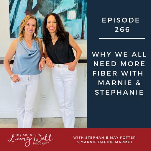 E266: Why we all need more fiber with Marnie & Stephanie