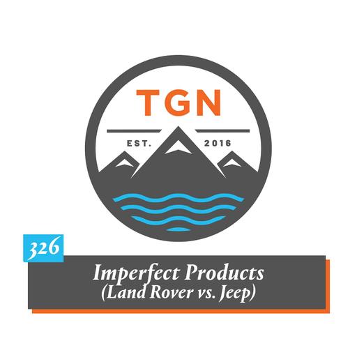 The Grey NATO – 326 – Imperfect Products (Land Rover vs. Jeep)