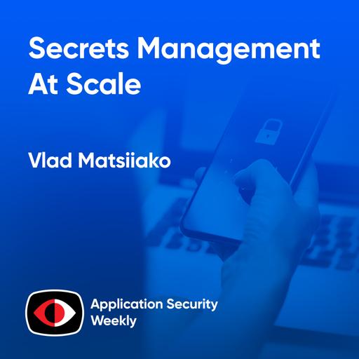 Managing Secrets - Vlad Matsiiako - ASW #327
