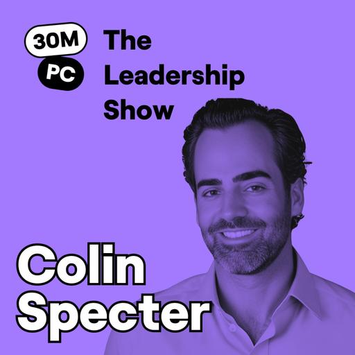 How to Build a Cold Calling Culture | Colin Specter | Ep. 303 (Lead)