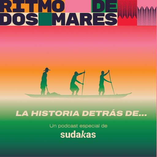 ESPECIAL SUDAKAS: La historia detrás de Ritmo de Dos Mares