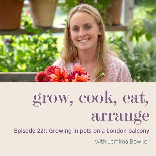 Growing in pots on a London balcony with Jemima Bowker - Episode 221