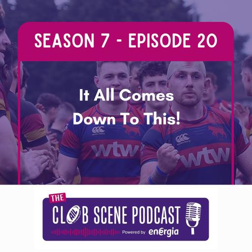 S7 EP20 - It All Comes Down to This!