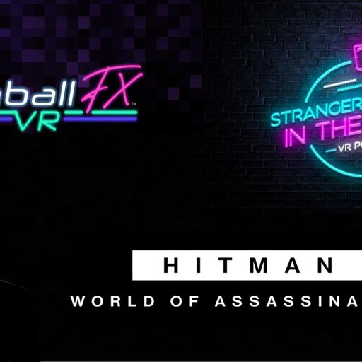 Strangers in the Night - VR Podcast # 117 - Hitman: World of Assassination VR, Pinball FX VR