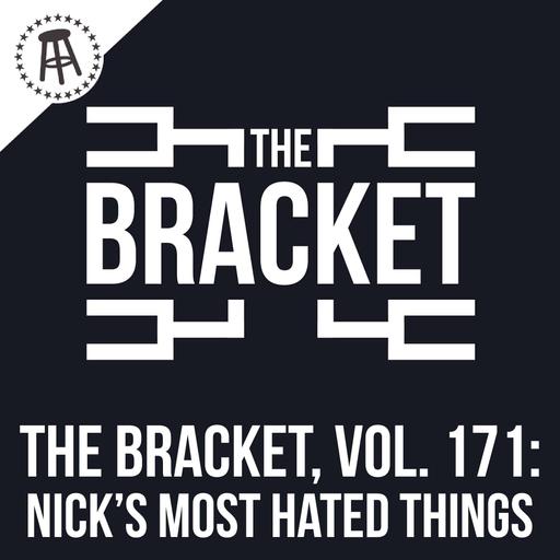 Nick Turani's Most Hated Things In Life!(The Bracket, Vol. 171)