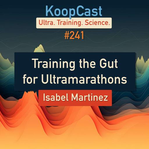 Training the Gut for Ultramarathons with Isabel Martinez #241