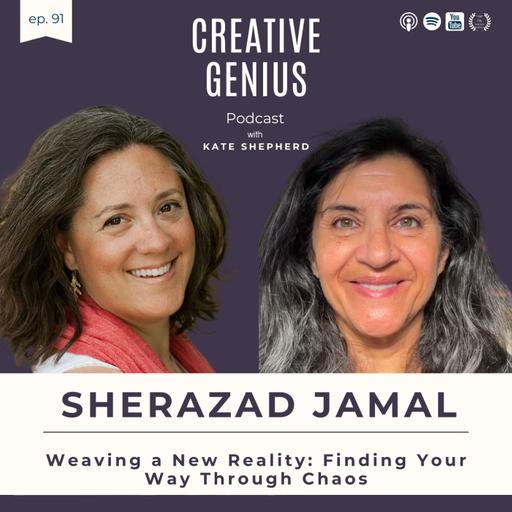 91 - Weaving a New Reality: Finding Your Way Through Chaos, Fear, and Frozen Mode with Sharazad Jamal