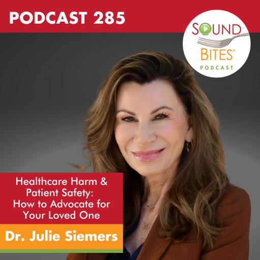 285: Healthcare Harm & Patient Safety: How to Advocate for Your Loved Ones – Dr. Julie Siemers