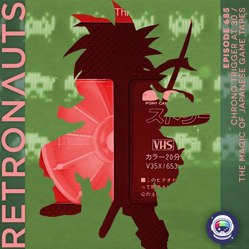 685: Episode 685 Preview: 30 Years of Chrono Trigger