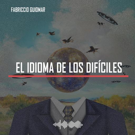 [ES] EP.23 El Idioma de los Difíciles: El proceso de inspiración artística