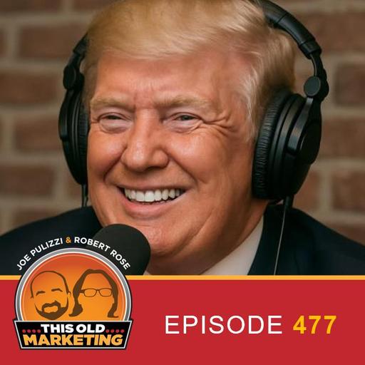 Do Trump's Policies Help Content Marketers? (477)
