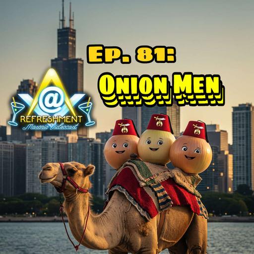 Ep. 81: Onion Men