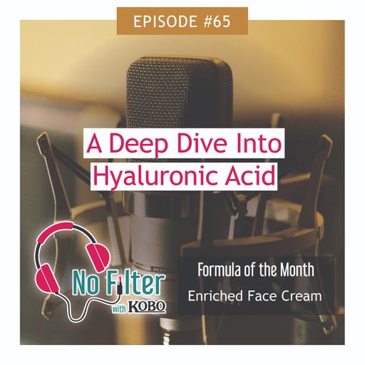 65. A Deep Dive Into Hyaluronic Acid