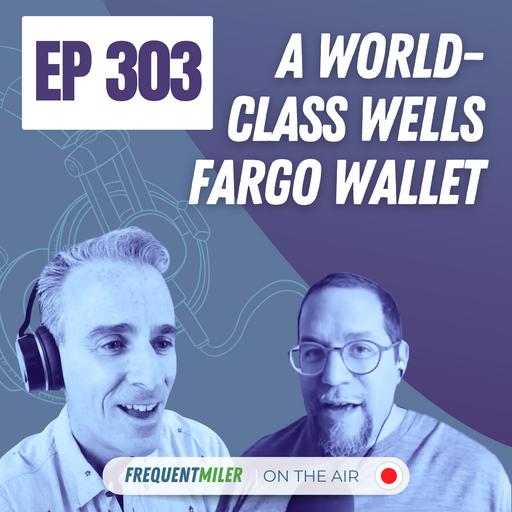 A World-Class Wells Fargo Wallet | Frequent Miler on the Air Ep303 | 4-25-25