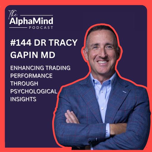 #144 Tracy Gapin, MD: Enhancing Trading Performance Through Physiological Insights