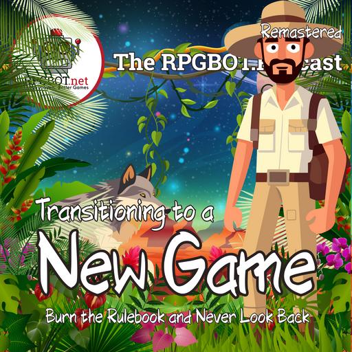 TRANSITIONING TO A NEW GAME (Remastered) - Burn the rulebook and never look back