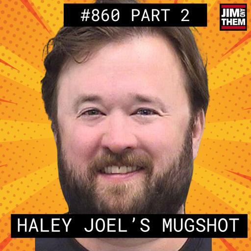 Haley Joel's Mugshot - #860 Part 2