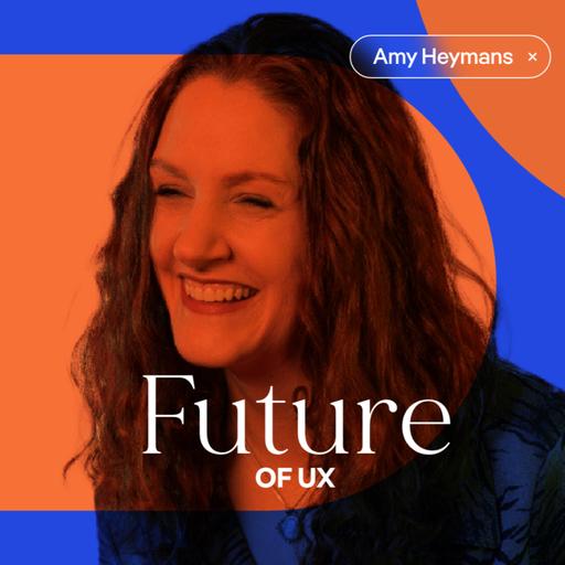 #110 Designing for Impact: Balancing Business, Ethics & the Future of UX with Amy Heymans