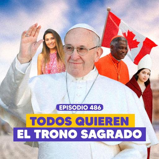 Ep. 486 - El Trono del Papa queda Vacío: ¿Quién Tomará el Poder?