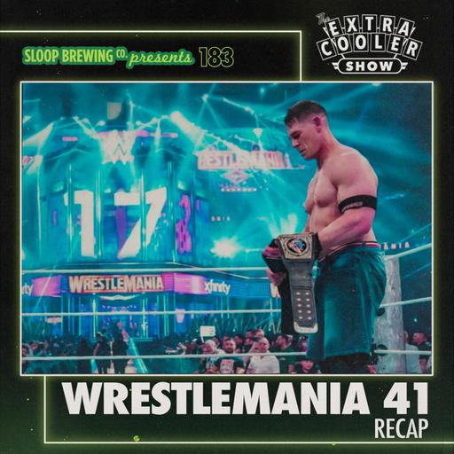 183 | Wrestlemania 41 Recap