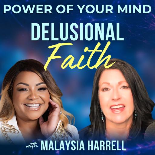 #377- Delusional Faith w/ Malaysia Harrell