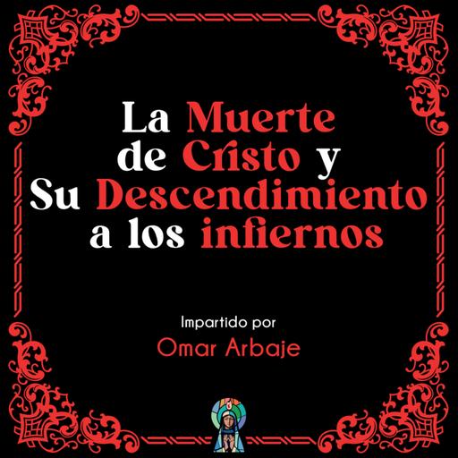 La Muerte de Cristo y Su Descendimiento a los infiernos