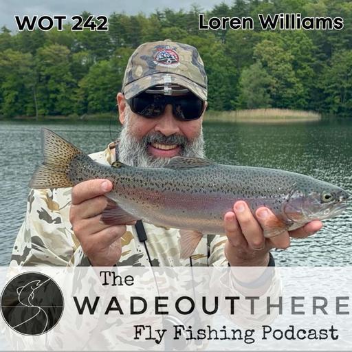 WOT 242: Lake Fishing and Small Stream Techniques in New York with Loren Williams