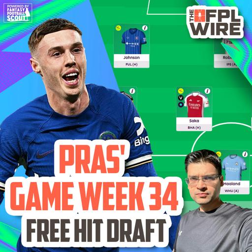 Pras' GW34 Freehit draft | The FPL Wire | Fantasy Premier League Tips 2024/25