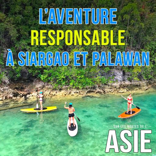 #64 – L’aventure responsable à Siargao et Palawan (Philippines)