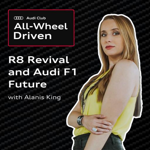 Alanis King Talks R8 Revival and Audi F1 Future