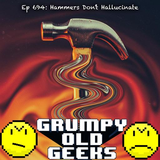 694: Hammers Don’t Hallucinate