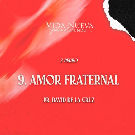 Amor Fraternal | 2da de Pedro 9 | Pr. David de la Cruz | VNPEM NORTE