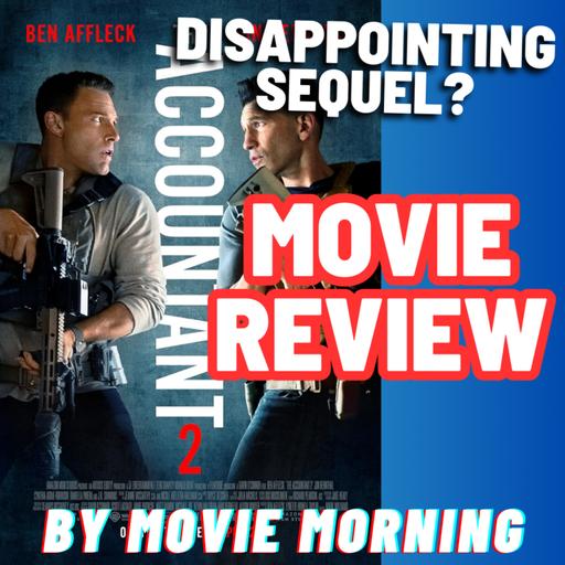 The Accountant 2 - MOVIE REVIEW
