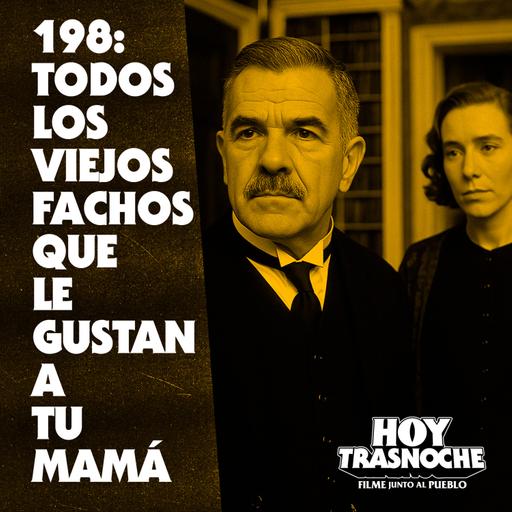 198: Todos los viejos fachos que le gustan a tu mamá