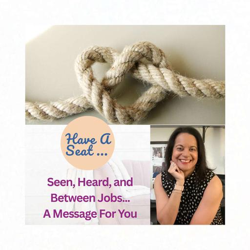 Seen, Heard, and Between Jobs: A Message for Admin Pros in Transition