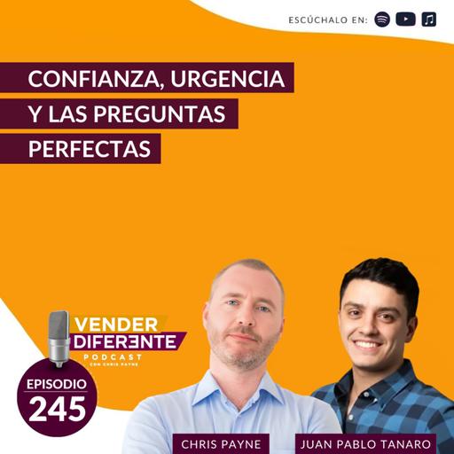 Confianza, urgencia y las preguntas perfectas con Chris Payne y Juan Pablo Tanaro (Episodio 245)