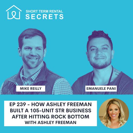 Ep 239 - How Ashley Freeman Built a 105-Unit STR Business After Hitting Rock Bottom