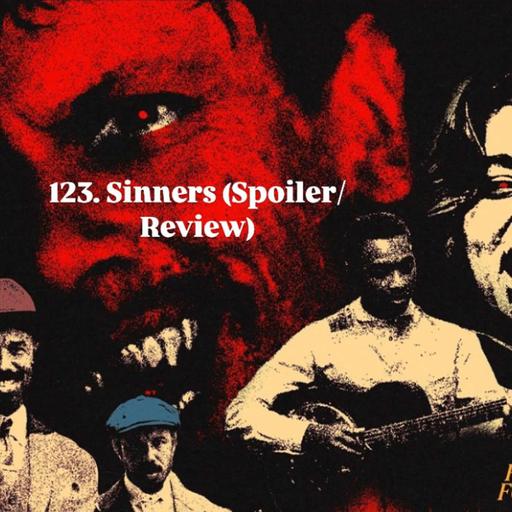 123. Sinners (Spoiler/Review)