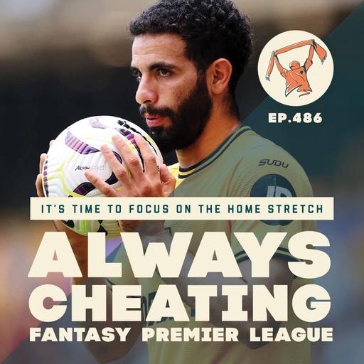 Focus on the FPL Home Stretch & Our GW35 Preview