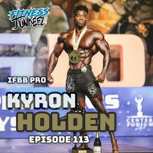 Kyron Holden – IFBB Pro and 7 X Mr. Olympia competitor and Yoga Instructor - There’s Levels to this shit!