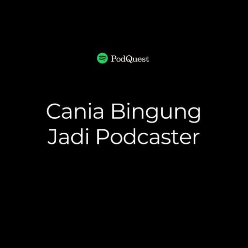 Cania Bingung Jadi Podcaster