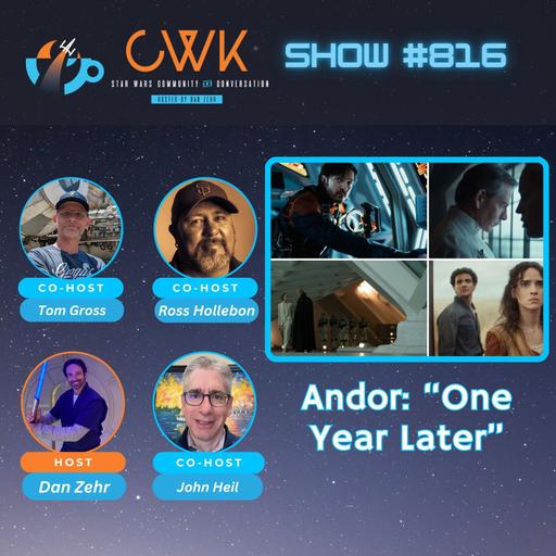 CWK Show #816: Andor- "One Year Later"