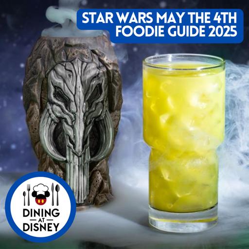 Star Wars May the 4th Foodie Guide 2025 - Disney Parks