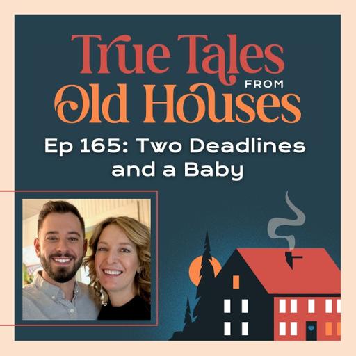 165: Two Deadlines and a Baby