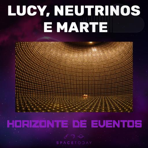 Horizonte de Eventos - Episódio 76 - Lucy, Neutrinos e Marte