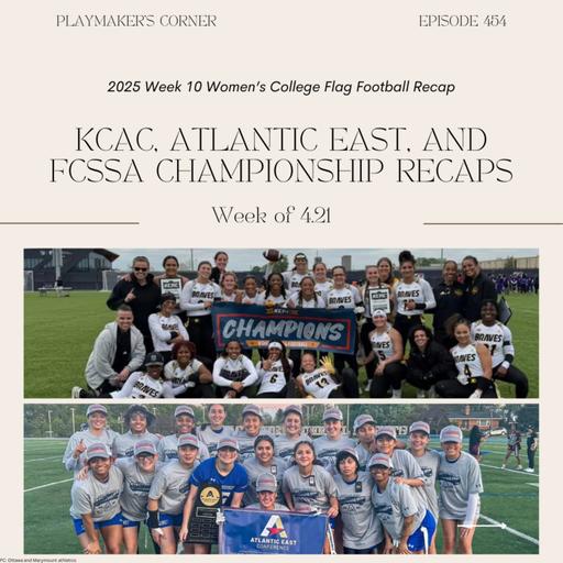 Playmaker’s Corner Episode 454: 2025 Week 10 Women’s College Flag Football Recap