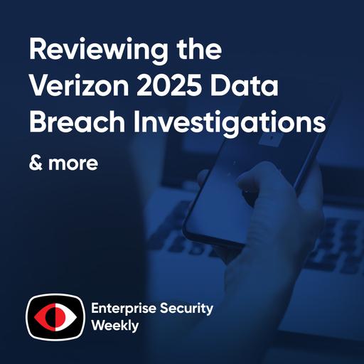 Reviewing the Verizon 2025 Data Breach Investigations Report - ESW #404
