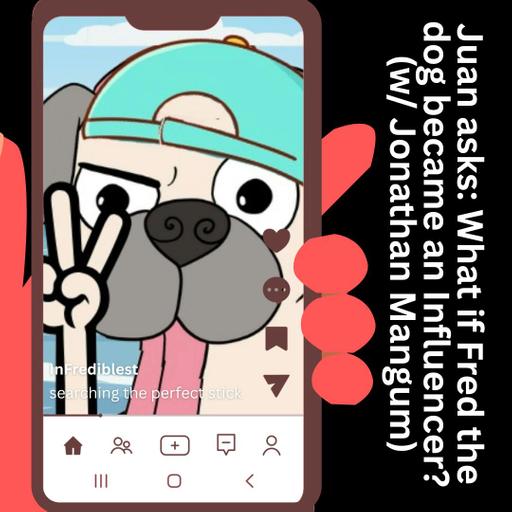 352. Juan asks: What if Fred became an Influencer? (w/ Jonathan Magnum)